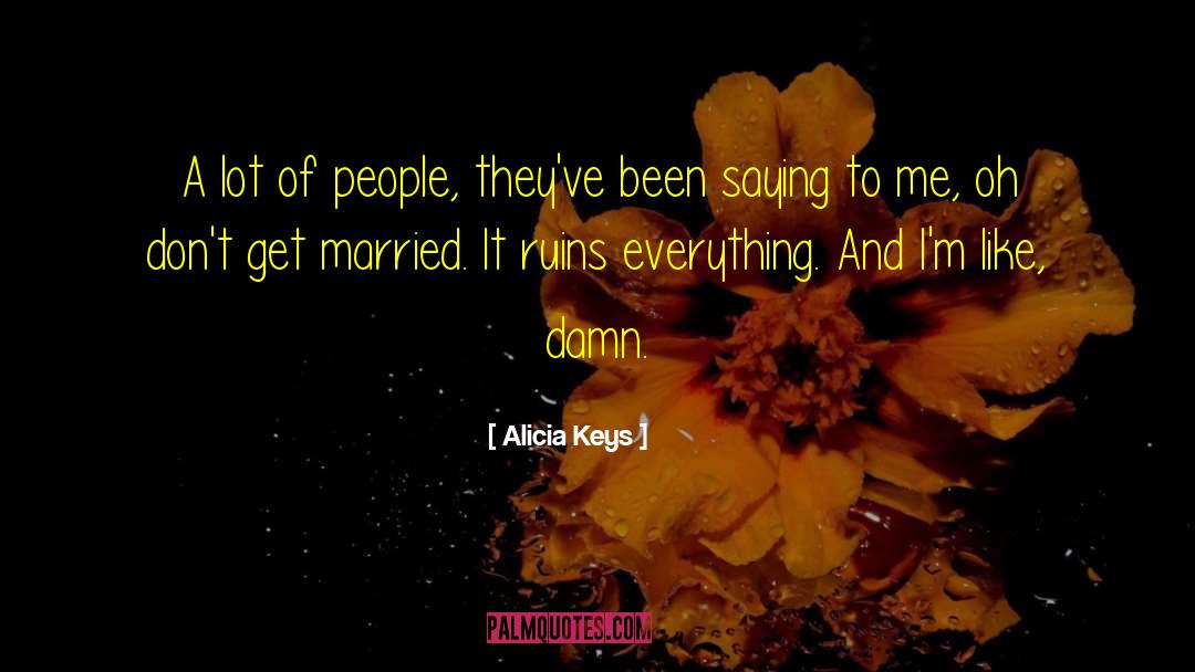 Alicia Keys Quotes: A lot of people, they've