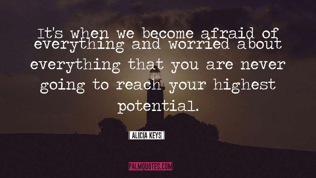 Alicia Keys Quotes: It's when we become afraid