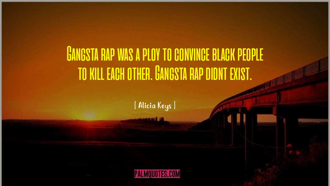 Alicia Keys Quotes: Gangsta rap was a ploy