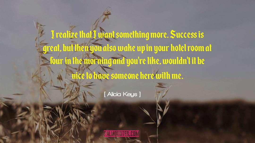 Alicia Keys Quotes: I realize that I want