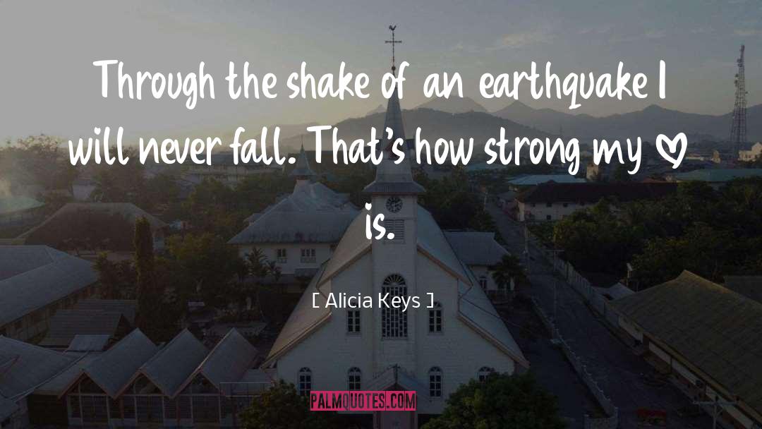Alicia Keys Quotes: Through the shake of an