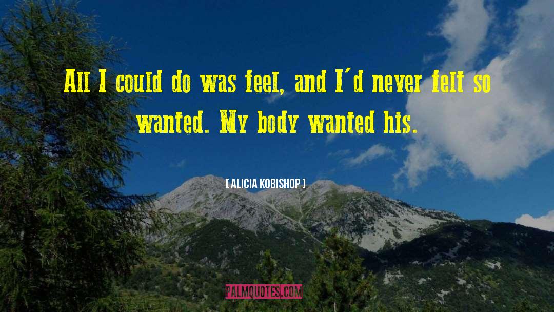 Alicia Kobishop Quotes: All I could do was