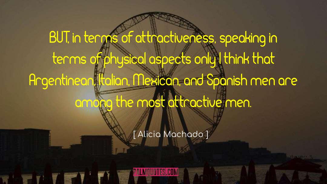 Alicia Machado Quotes: BUT, in terms of attractiveness,