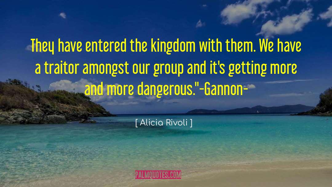 Alicia Rivoli Quotes: They have entered the kingdom