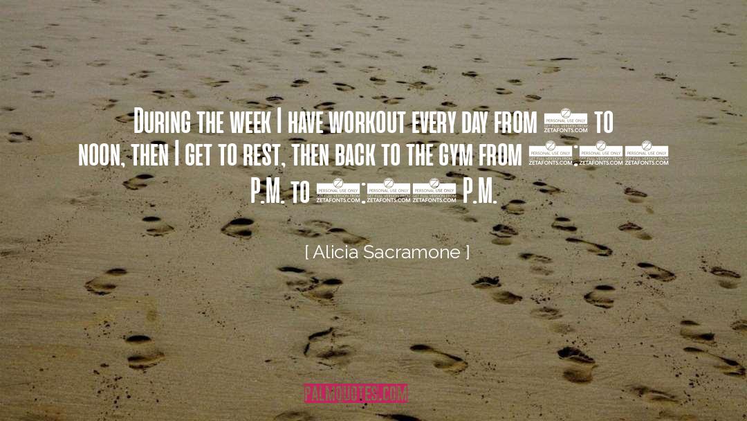 Alicia Sacramone Quotes: During the week I have