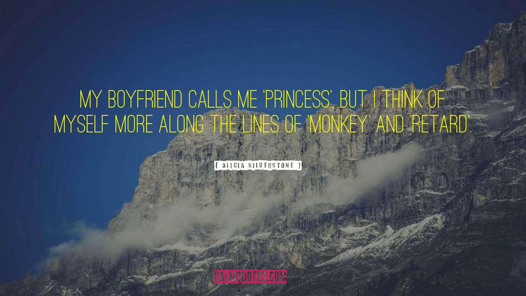 Alicia Silverstone Quotes: My boyfriend calls me 'princess',