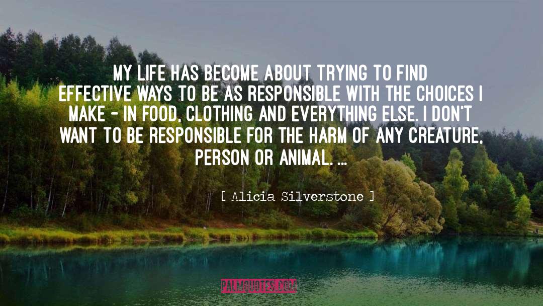 Alicia Silverstone Quotes: My life has become about
