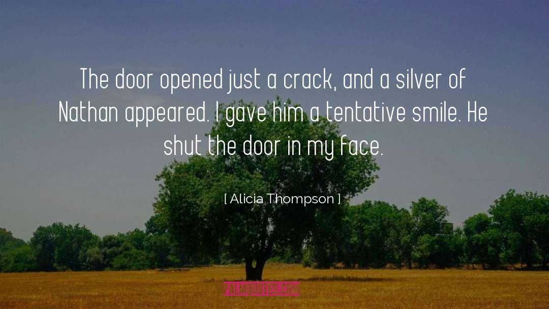 Alicia Thompson Quotes: The door opened just a