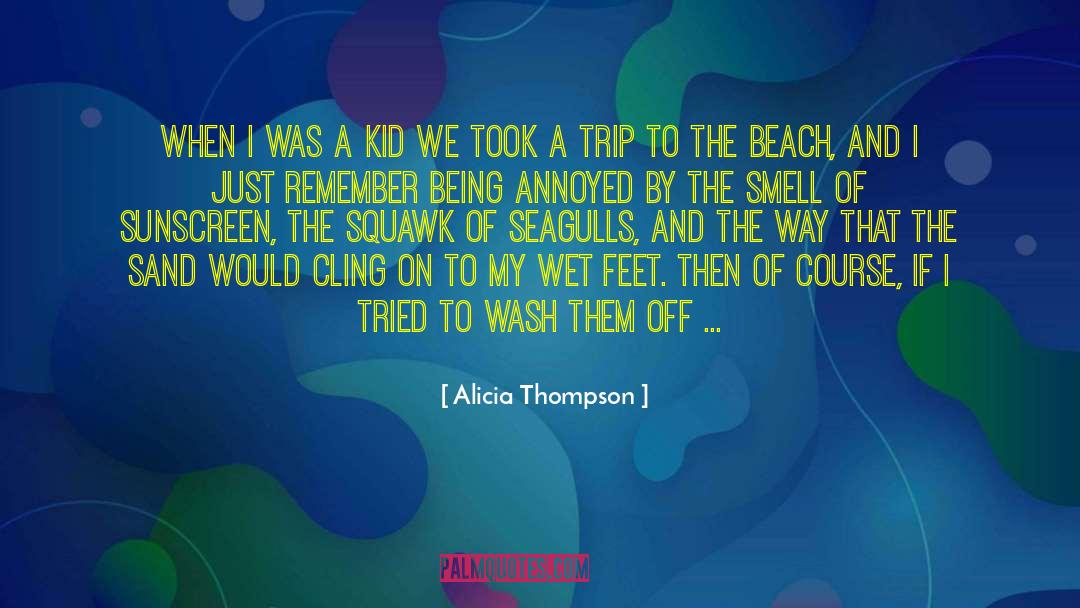 Alicia Thompson Quotes: When i was a kid