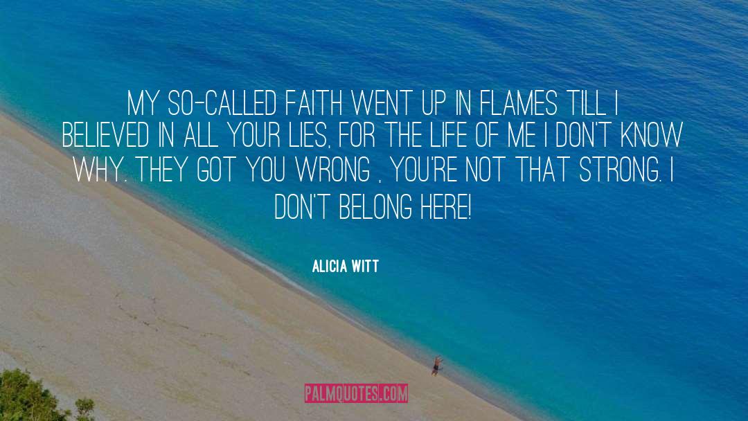 Alicia Witt Quotes: My so-called faith went up