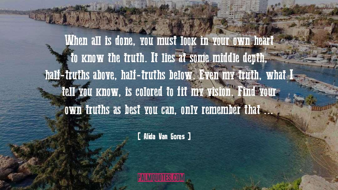 Alida Van Gores Quotes: When all is done, you