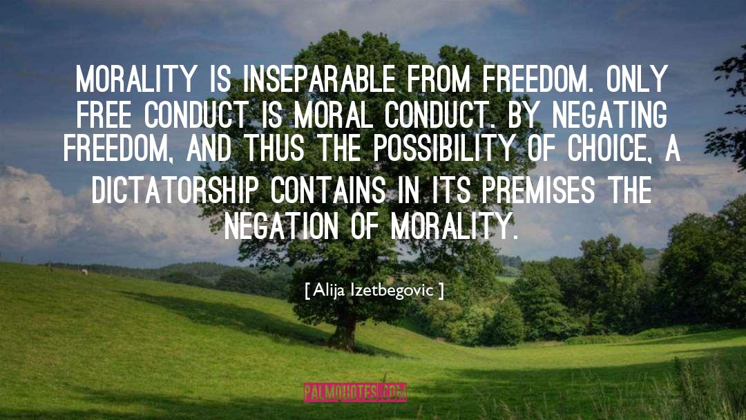 Alija Izetbegovic Quotes: Morality is inseparable from freedom.