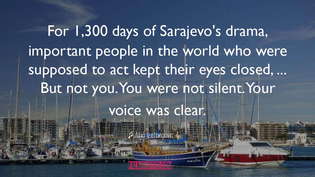 Alijia Izetbegovic Quotes: For 1,300 days of Sarajevo's