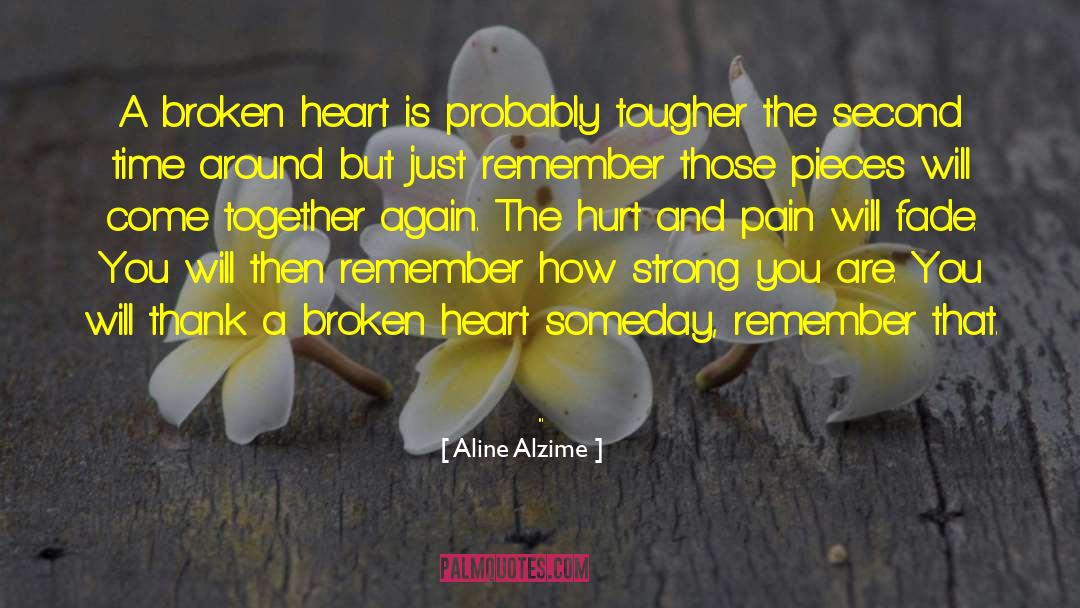 Aline Alzime Quotes: A broken heart is probably