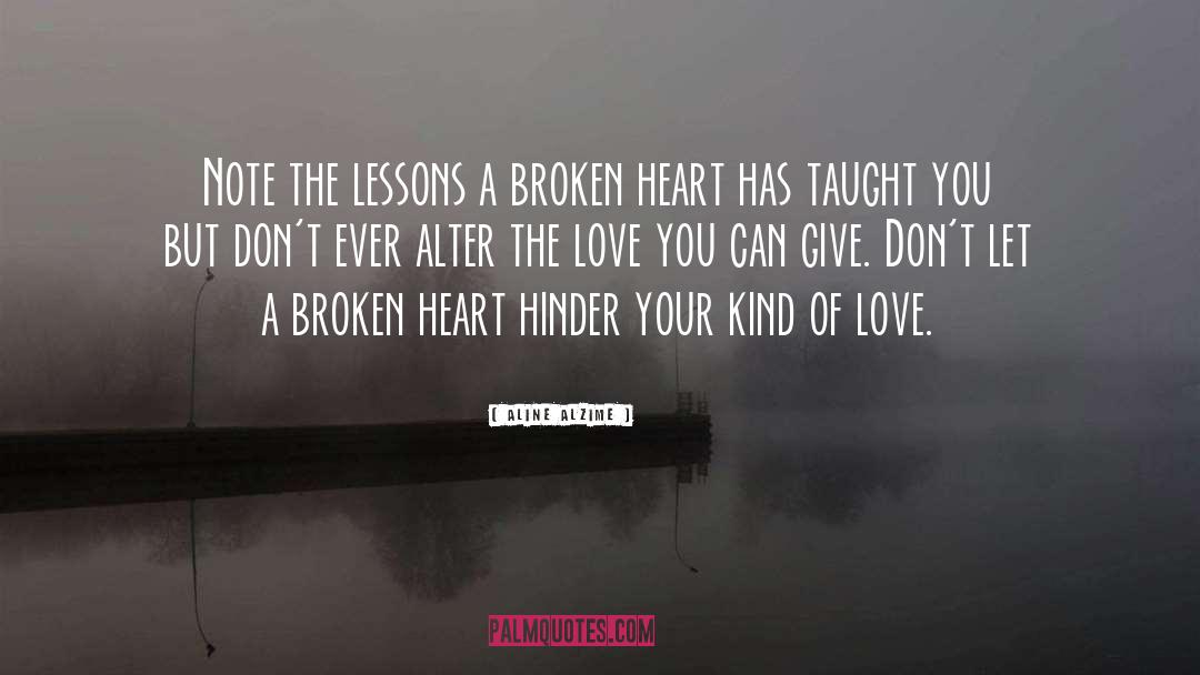 Aline Alzime Quotes: Note the lessons a broken