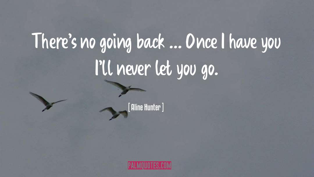 Aline Hunter Quotes: There's no going back …