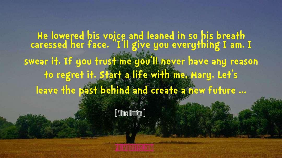 Aline Hunter Quotes: He lowered his voice and