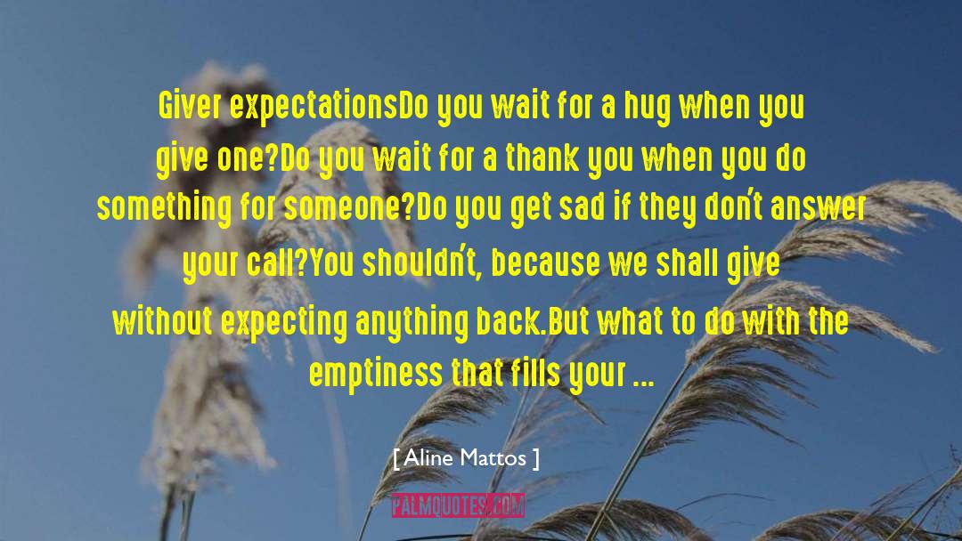 Aline Mattos Quotes: Giver expectations<br /><br />Do you