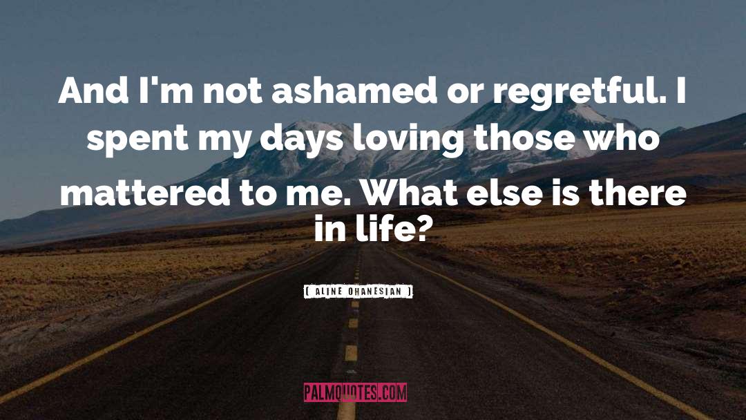 Aline Ohanesian Quotes: And I'm not ashamed or