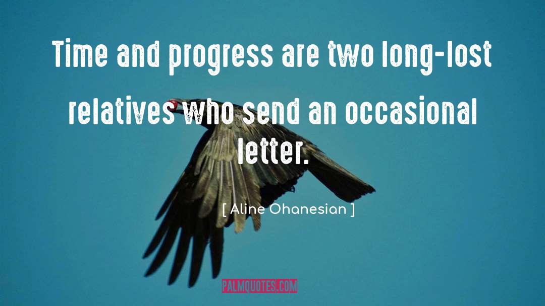 Aline Ohanesian Quotes: Time and progress are two