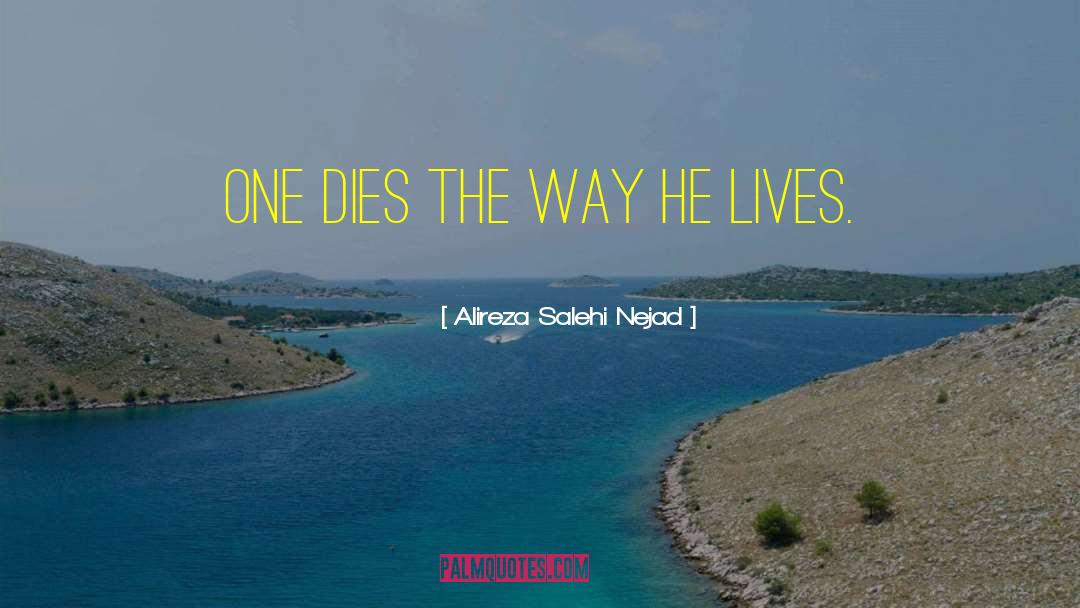 Alireza Salehi Nejad Quotes: One dies the way he