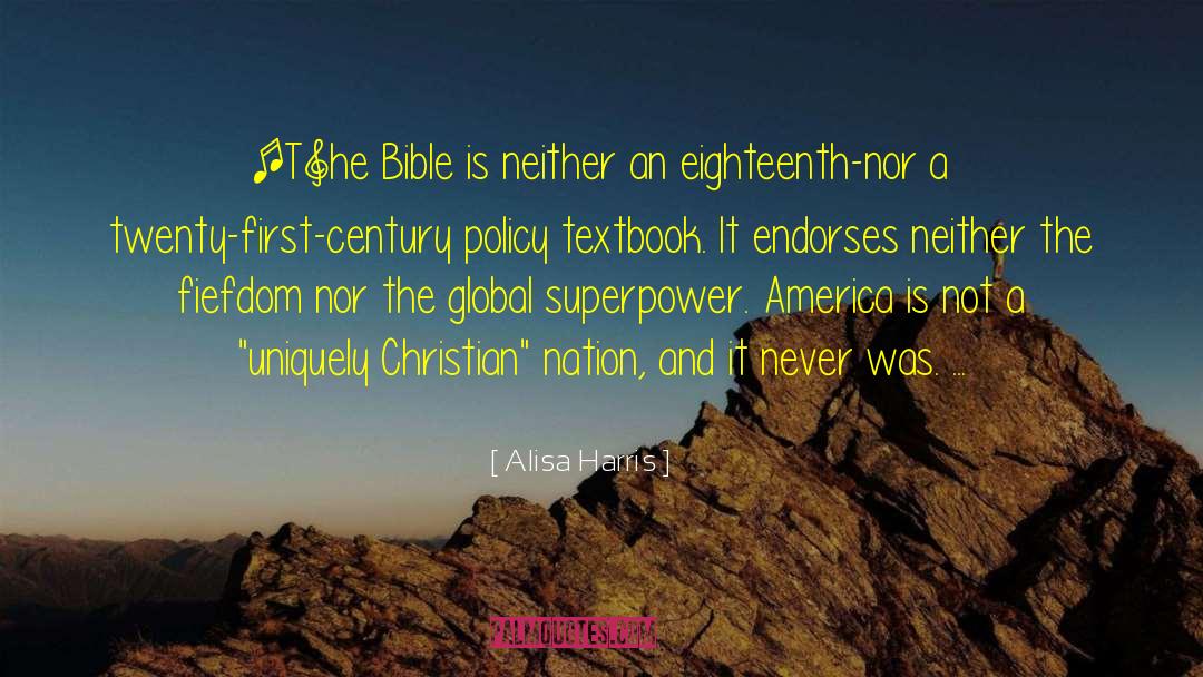 Alisa Harris Quotes: [T]he Bible is neither an