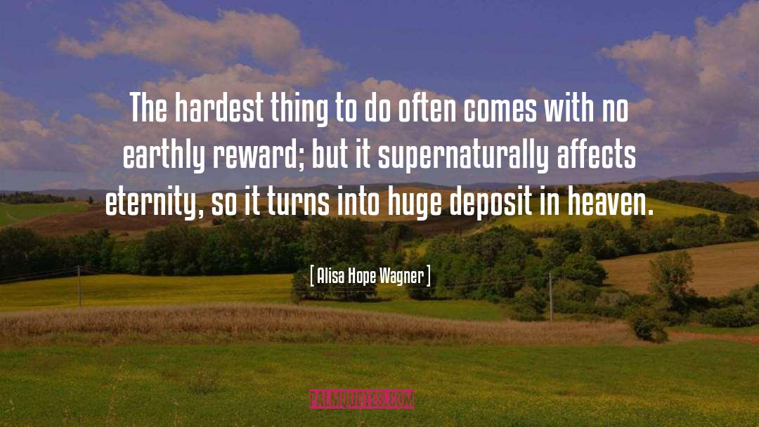 Alisa Hope Wagner Quotes: The hardest thing to do