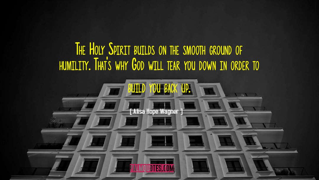 Alisa Hope Wagner Quotes: The Holy Spirit builds on