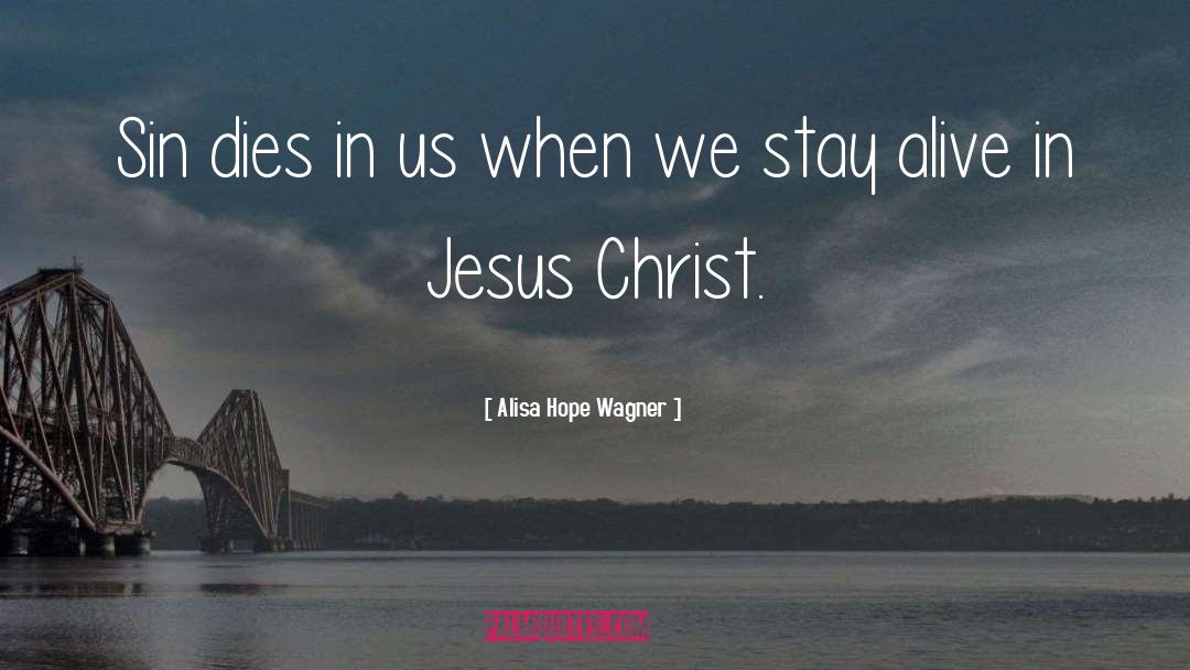 Alisa Hope Wagner Quotes: Sin dies in us when