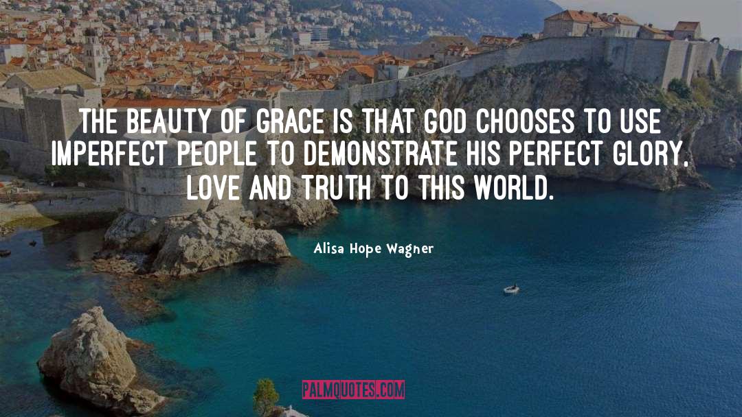 Alisa Hope Wagner Quotes: The beauty of grace is