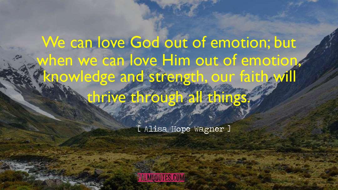 Alisa Hope Wagner Quotes: We can love God out