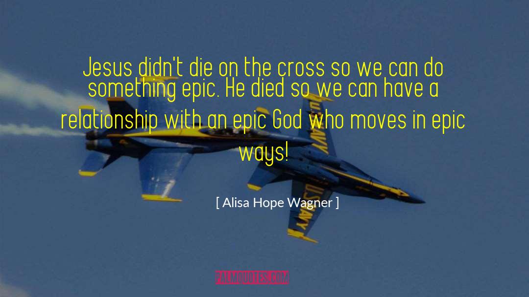 Alisa Hope Wagner Quotes: Jesus didn't die on the