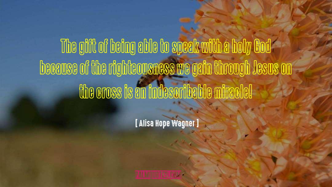 Alisa Hope Wagner Quotes: The gift of being able