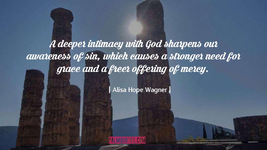 Alisa Hope Wagner Quotes: A deeper intimacy with God