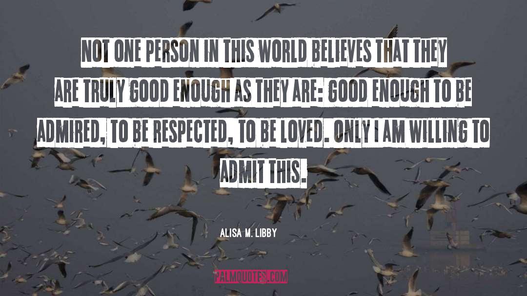 Alisa M. Libby Quotes: Not one person in this