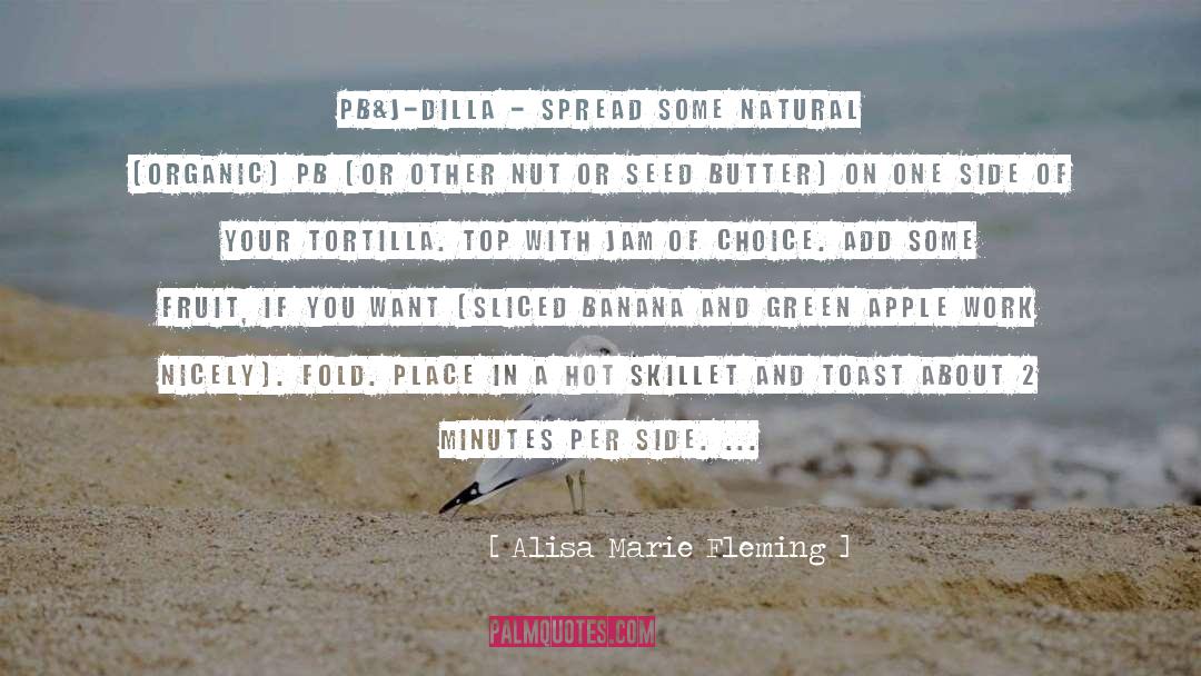 Alisa Marie Fleming Quotes: PB&J-dilla - Spread some natural