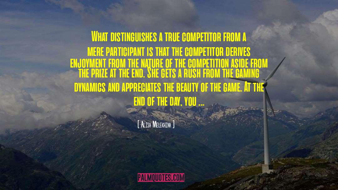 Alisa Melekhina Quotes: What distinguishes a true competitor