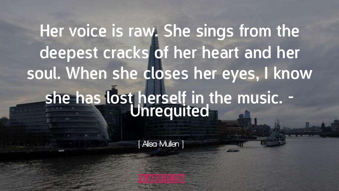 Alisa Mullen Quotes: Her voice is raw. She