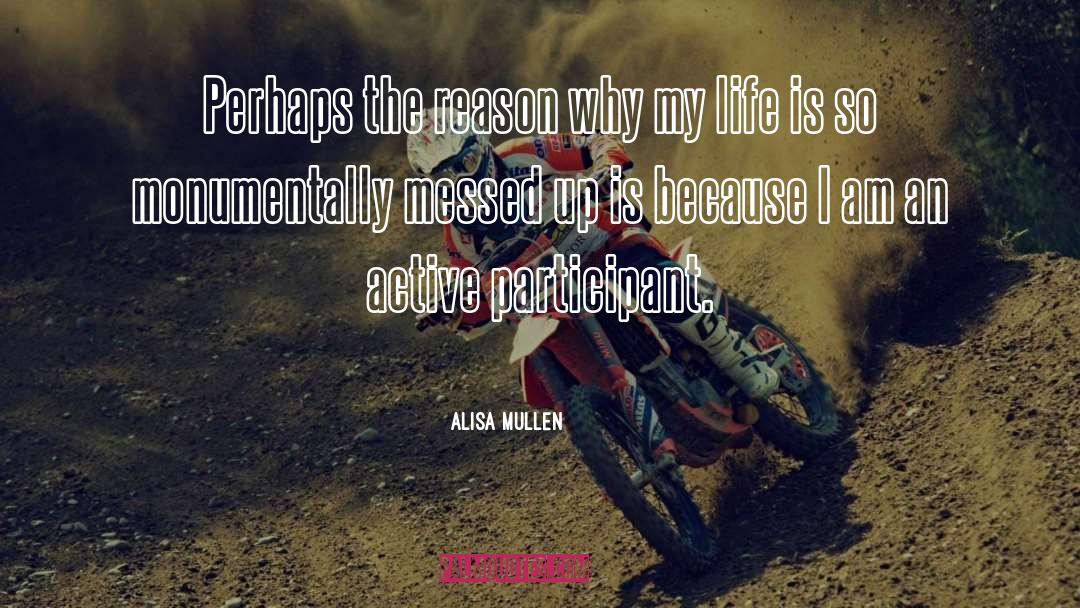 Alisa Mullen Quotes: Perhaps the reason why my