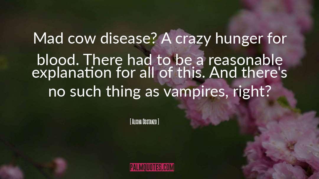 Alisha Costanzo Quotes: Mad cow disease? A crazy