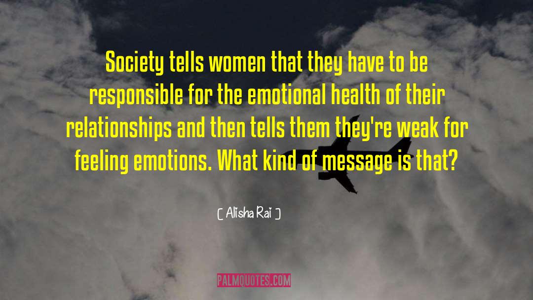 Alisha Rai Quotes: Society tells women that they