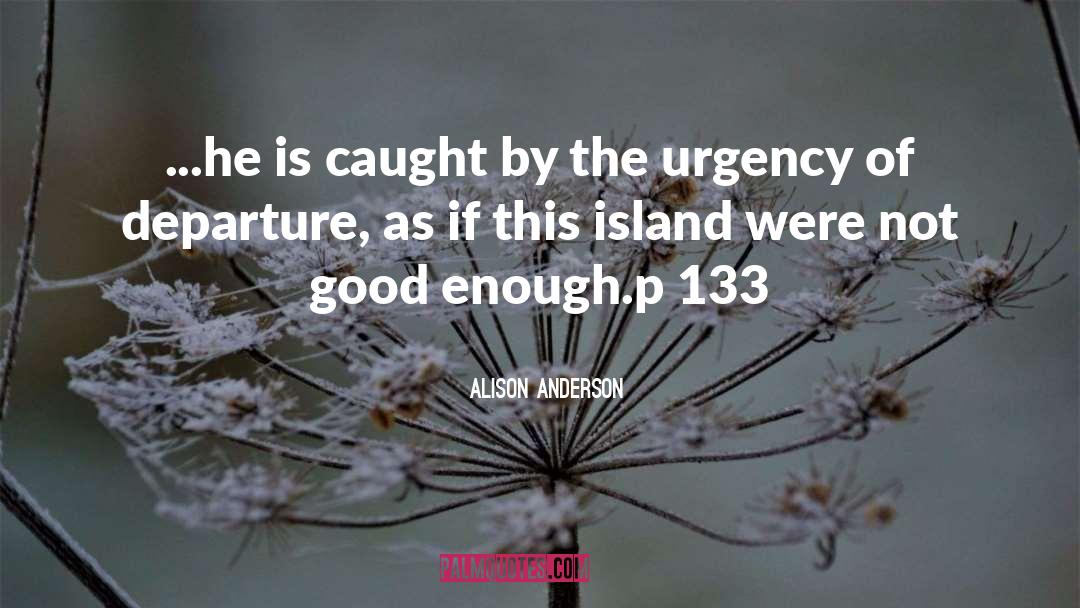 Alison Anderson Quotes: ...he is caught by the