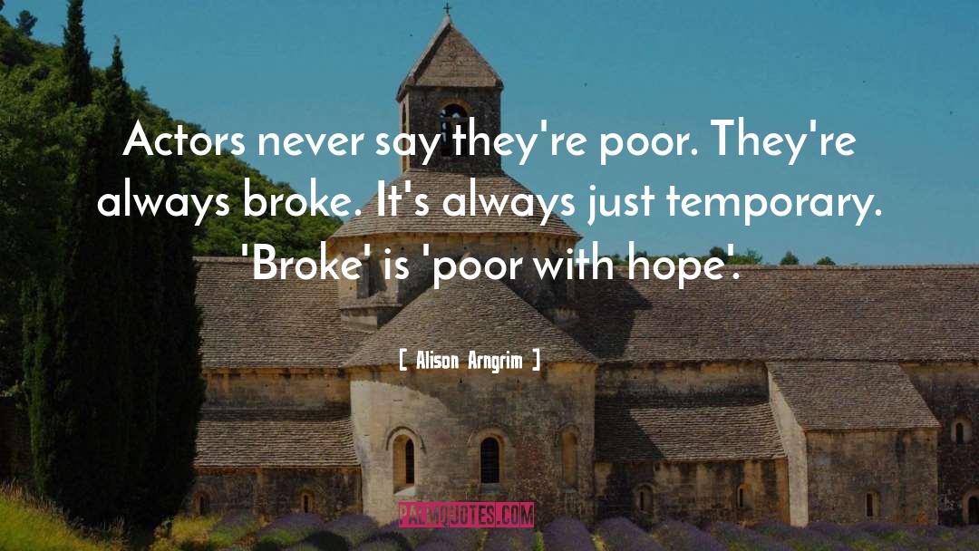Alison Arngrim Quotes: Actors never say they're poor.