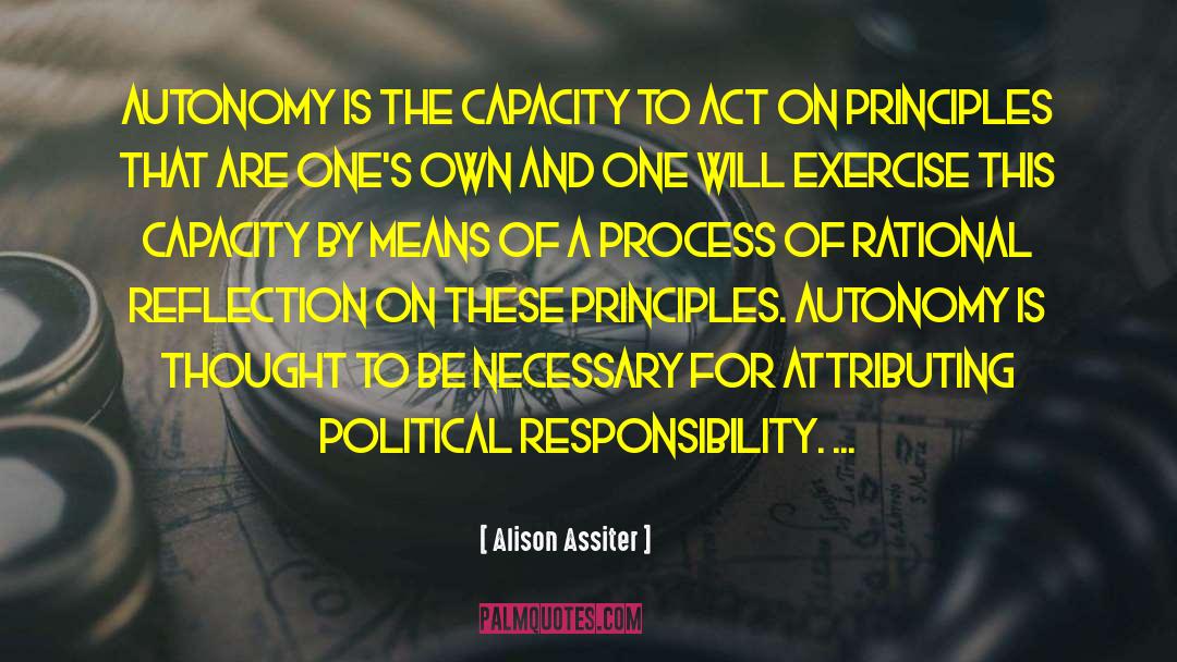 Alison Assiter Quotes: Autonomy is the capacity to