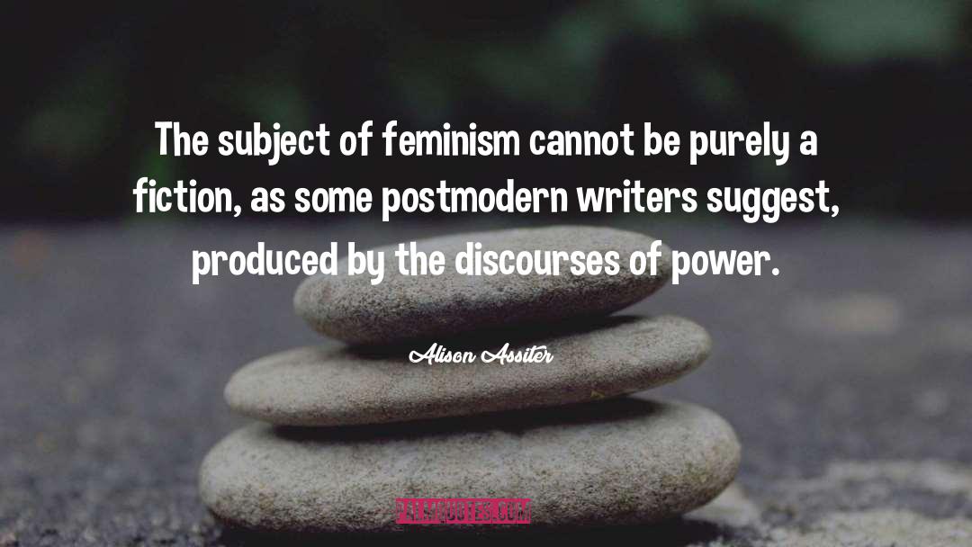 Alison Assiter Quotes: The subject of feminism cannot