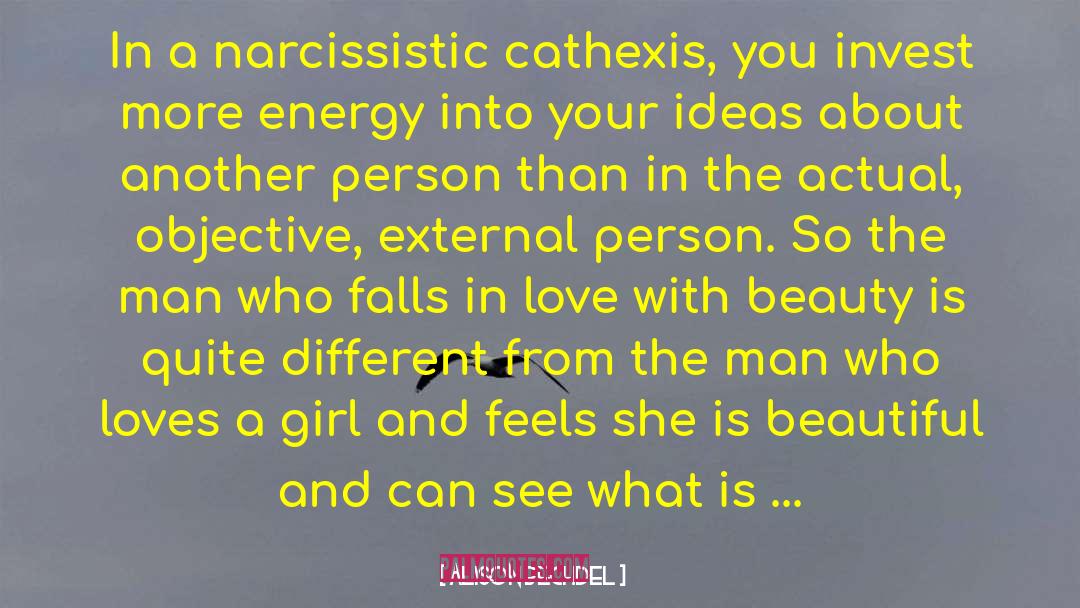 Alison Bechdel Quotes: In a narcissistic cathexis, you