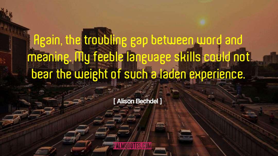 Alison Bechdel Quotes: Again, the troubling gap between