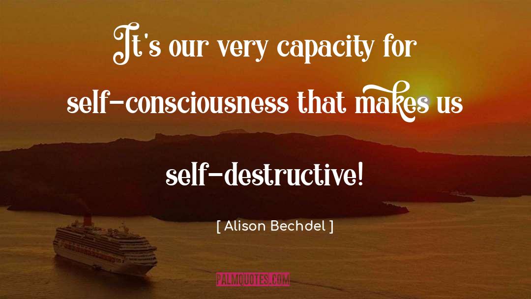 Alison Bechdel Quotes: It's our very capacity for