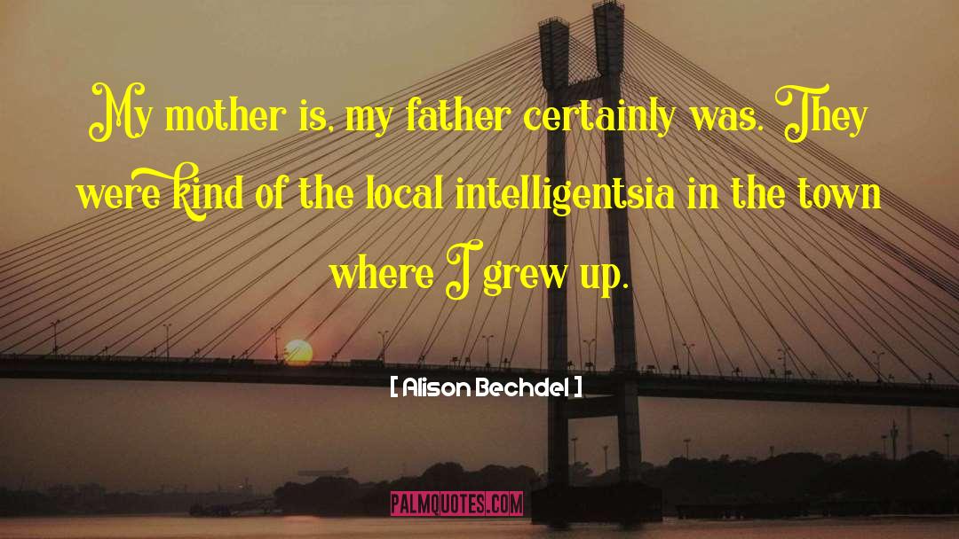 Alison Bechdel Quotes: My mother is, my father