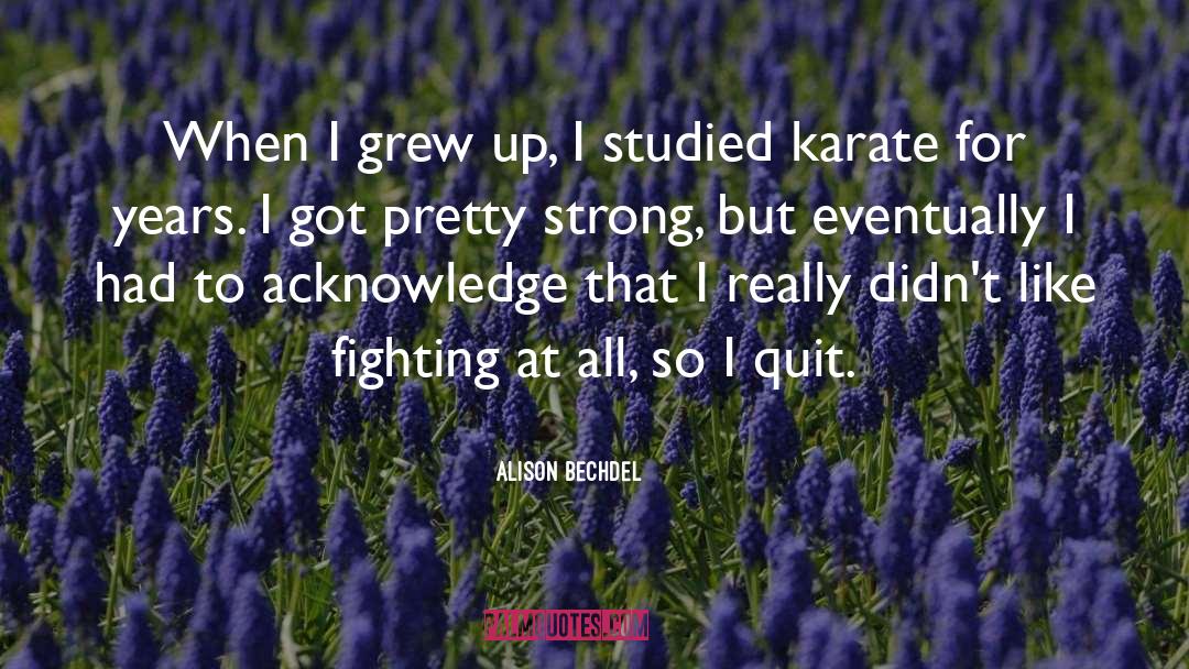 Alison Bechdel Quotes: When I grew up, I